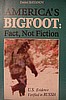 America's Bigfoot: Fact, Not Fiction